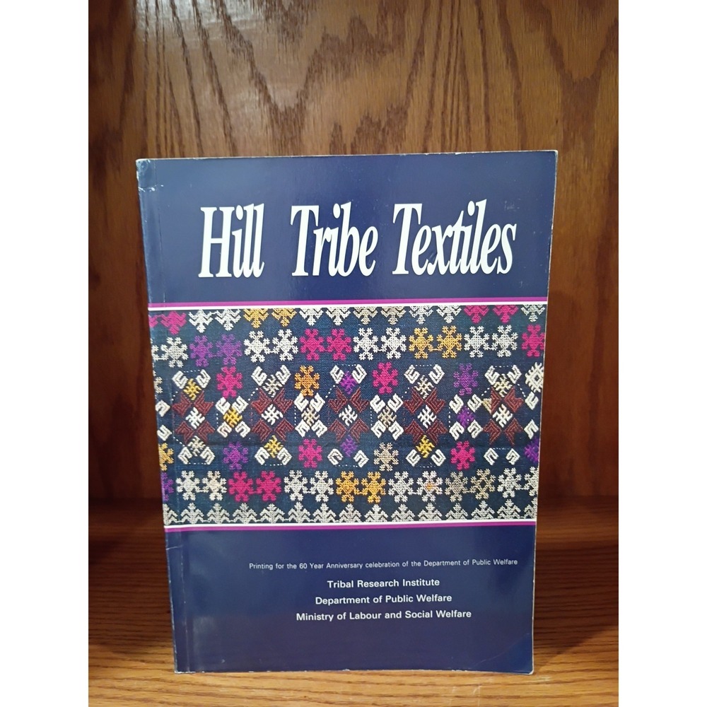Hill Tribe Textiles: Tribal Research Institute 60th Anniversary Paperback Book